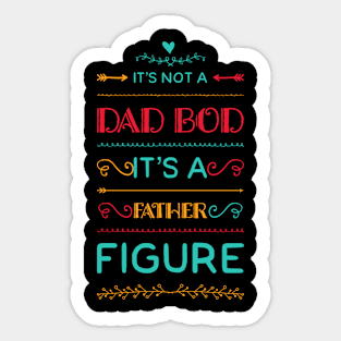 IT’S NOT A DAD BOD IT’S A FATHER FIGURE Gift Ideas Sticker